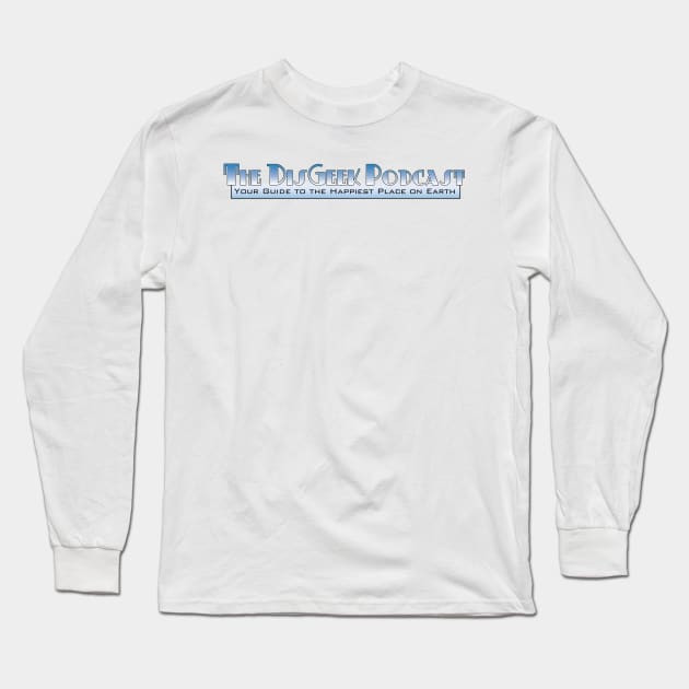 The DisGeek Podcast Long Sleeve T-Shirt by The DisGeek Podcast